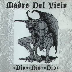 Madre Del Vizio : Dio Dio Dio